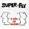 Superfly - O Vôo da Mosca